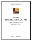 Giáo trình Pha chế trà, cà phê (Nghề: Pha chế đồ uống - Trình độ sơ cấp) - Cao đẳng Cộng đồng Lào Cai 